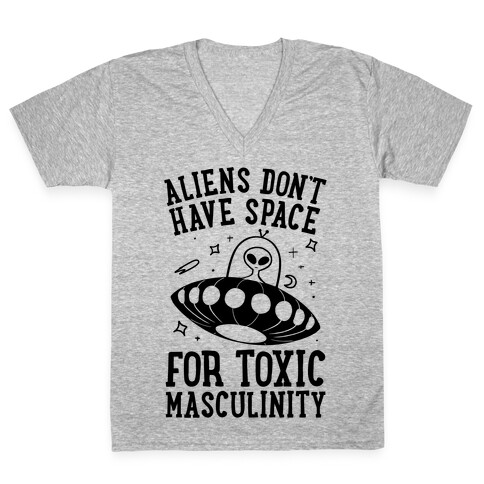 Aliens Don't Have Space For Toxic Masculinity V-Neck Tee Shirt