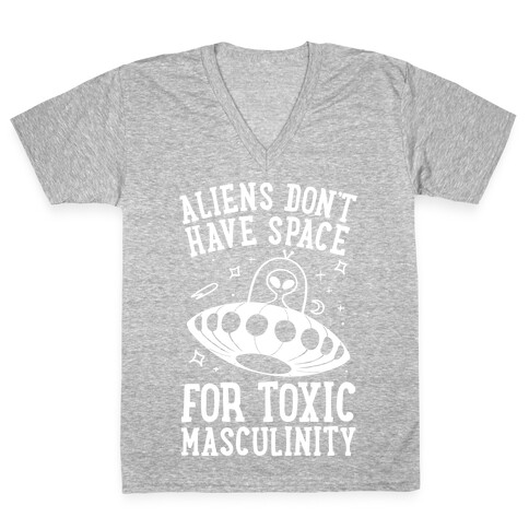 Aliens Don't Have Space For Toxic Masculinity V-Neck Tee Shirt