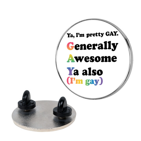 Ya, I'm pretty GAY Pin