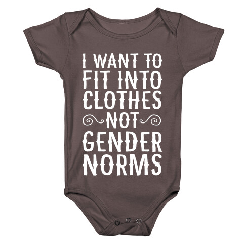 I Want To Fit Into Clothes, Not Gender Norms Baby One-Piece
