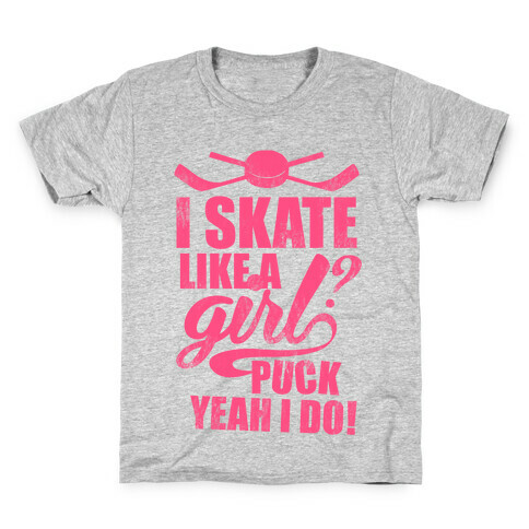 I Skate Like A Girl? Puck Yeah I Do! (Pink) Kids T-Shirt