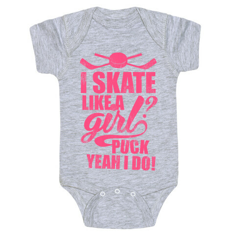 I Skate Like A Girl? Puck Yeah I Do! (Pink) Baby One-Piece