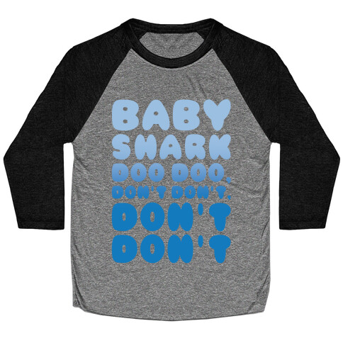 Don't Baby Shark Song Parody White Print Baseball Tee