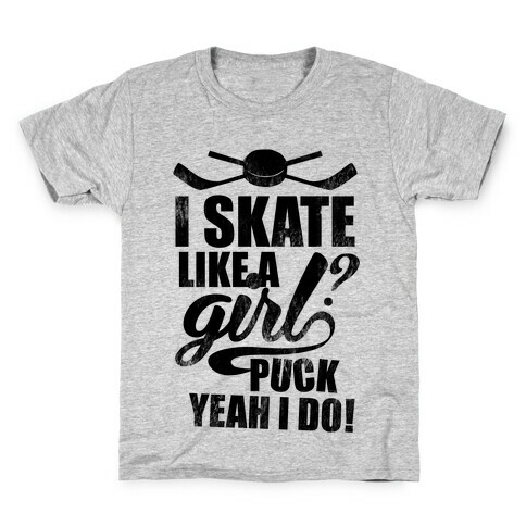 I Skate Like A Girl? Puck Yeah I Do! Kids T-Shirt