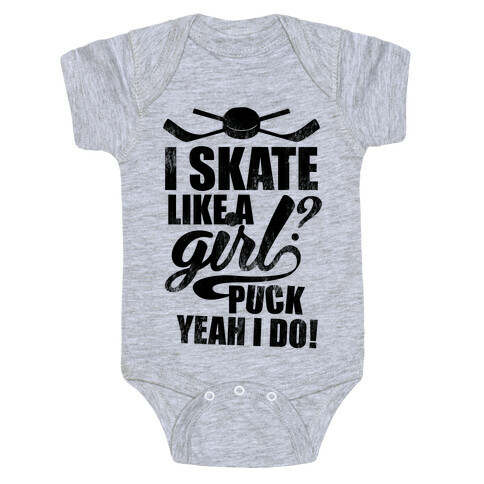I Skate Like A Girl? Puck Yeah I Do! Baby One-Piece