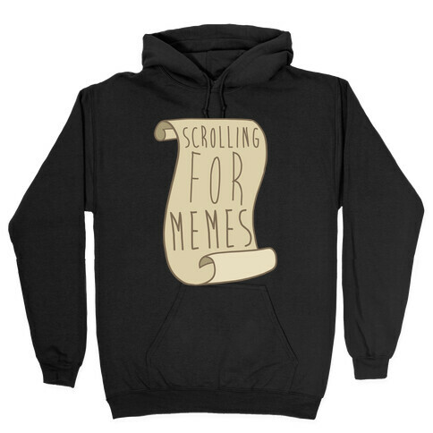 Scrolling for Memes Hooded Sweatshirt