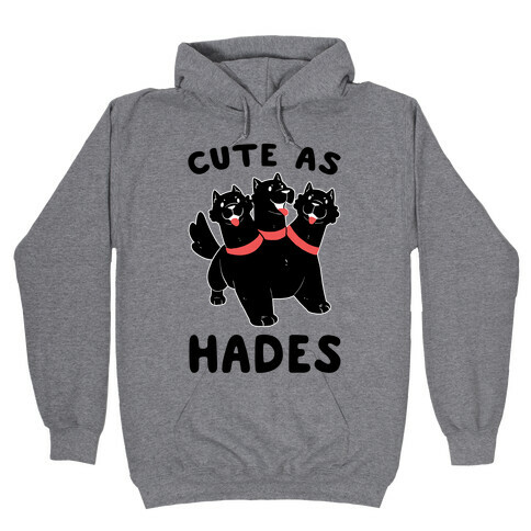 Cute as Hades - Cerberus  Hooded Sweatshirt
