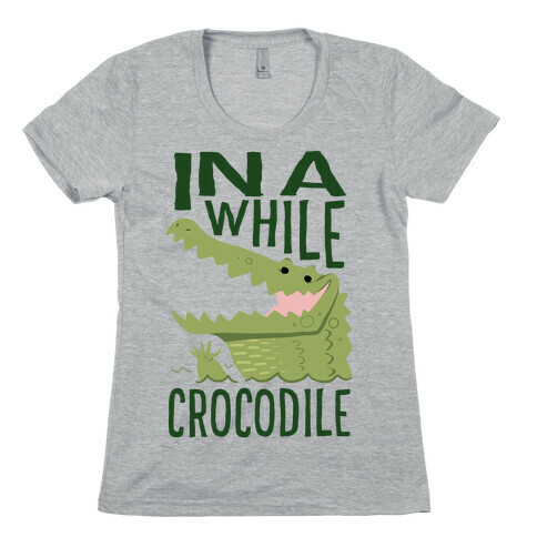 In a While, Crocodile Womens T-Shirt