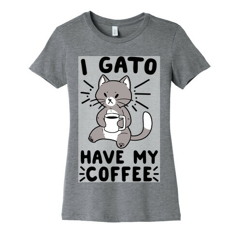 I Gato Have My Coffee  Womens T-Shirt