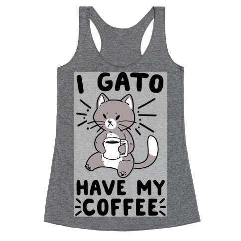 I Gato Have My Coffee  Racerback Tank Top