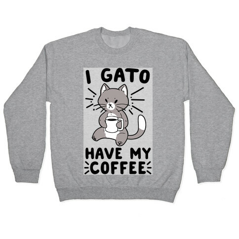 I Gato Have My Coffee  Pullover