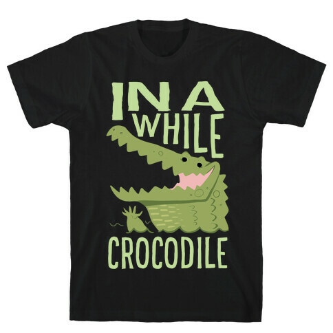 In a While, Crocodile T-Shirt