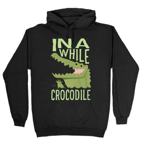 In a While, Crocodile Hooded Sweatshirt