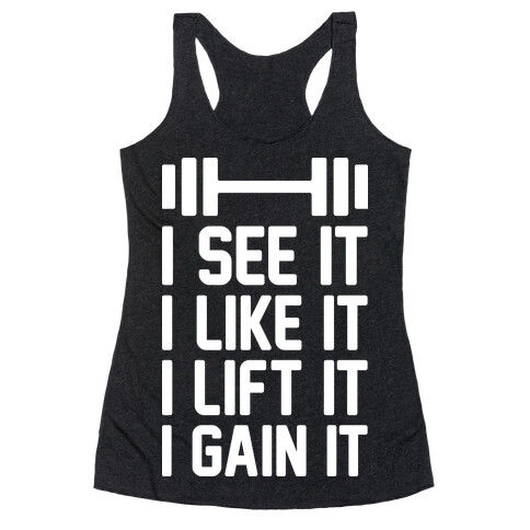 I See It I Like It I Lift It I Gain It Parody Racerback Tank Top