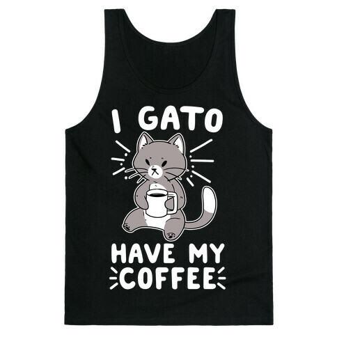 I Gato Have My Coffee  Tank Top