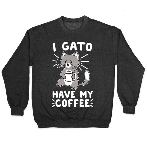 I Gato Have My Coffee  Pullover