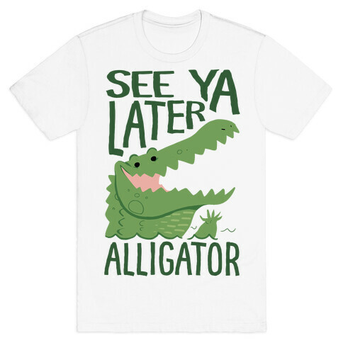 See Ya Later, Alligator T-Shirt