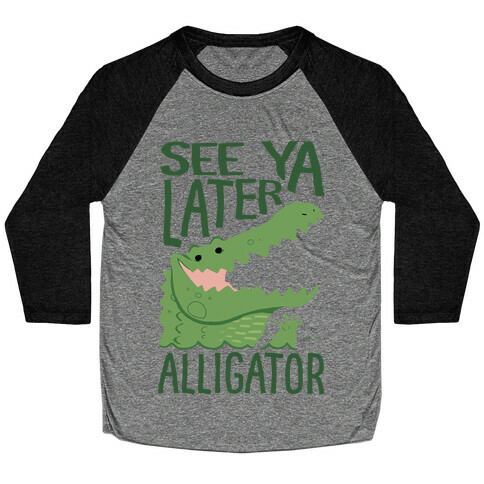 See Ya Later, Alligator Baseball Tee