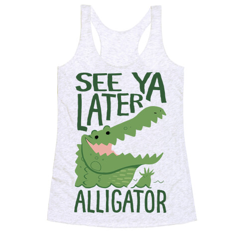 See Ya Later, Alligator Racerback Tank Top