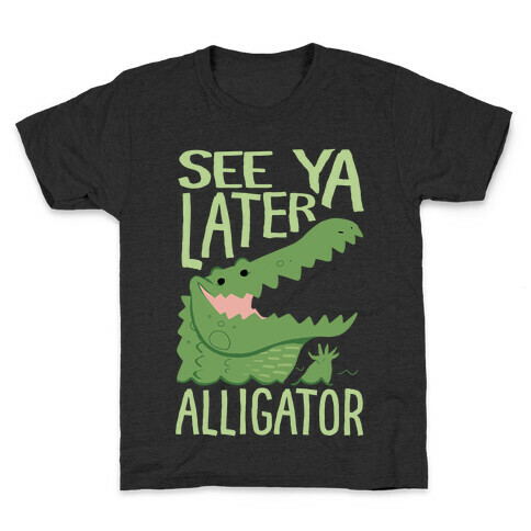 See Ya Later, Alligator Kids T-Shirt