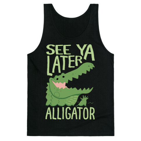 See Ya Later, Alligator Tank Top
