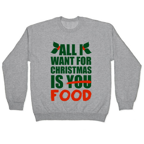 All I Want For Christmas Is Food Pullover