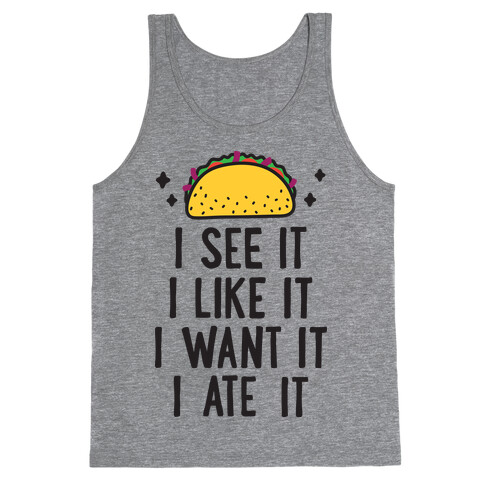 I See It I Like It I Want It I Ate It - 7 Tacos Parody Tank Top