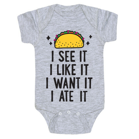 I See It I Like It I Want It I Ate It - 7 Tacos Parody Baby One-Piece