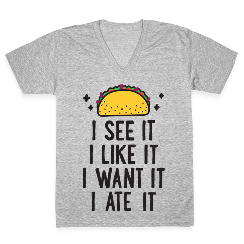 I See It I Like It I Want It I Ate It - 7 Tacos Parody V-Neck Tee Shirt