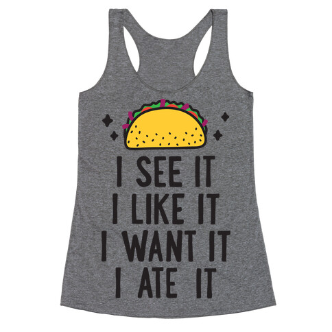I See It I Like It I Want It I Ate It - 7 Tacos Parody Racerback Tank Top