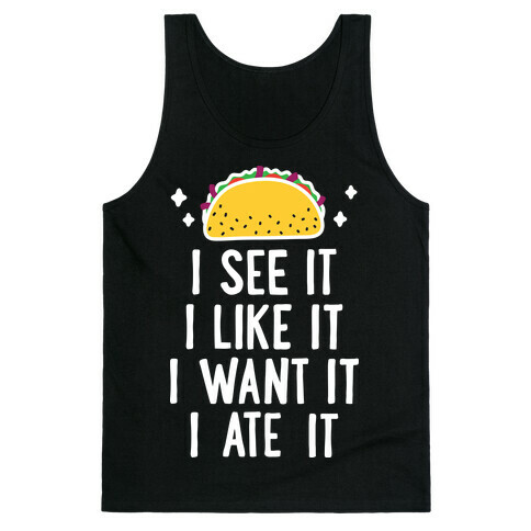 I See It I Like It I Want It I Ate It - 7 Tacos Parody  Tank Top