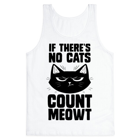 If There's No Cat's Count Meowt Tank Top