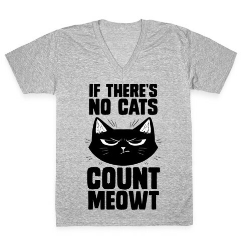 If There's No Cat's Count Meowt V-Neck Tee Shirt