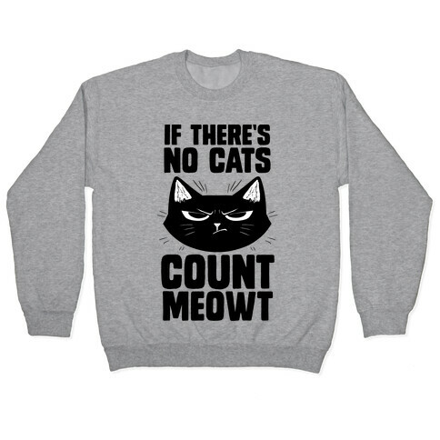 If There's No Cat's Count Meowt Pullover