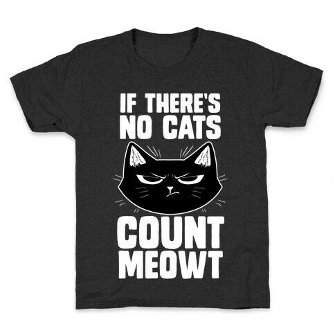If There's No Cat's Count Meowt Kids T-Shirt