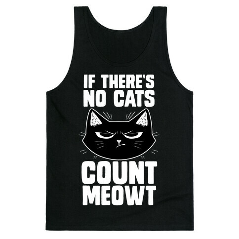 If There's No Cat's Count Meowt Tank Top