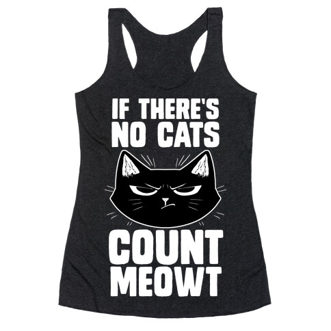 If There's No Cat's Count Meowt Racerback Tank Top