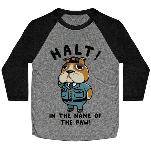 Halt in the Name of the Paw Booker Baseball Tee