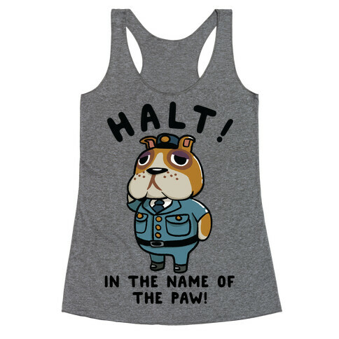 Halt in the Name of the Paw Booker Racerback Tank Top