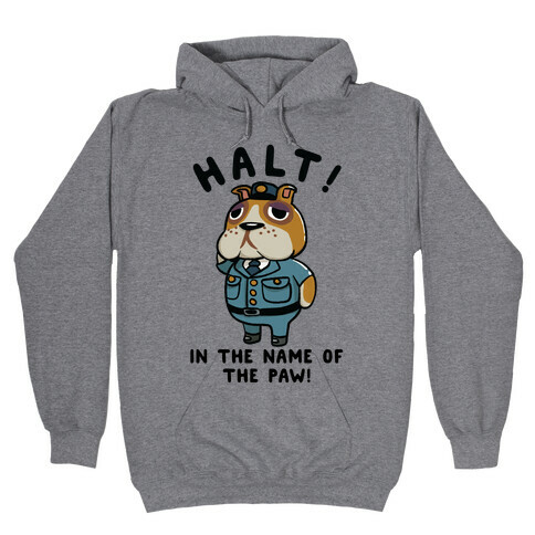 Halt in the Name of the Paw Booker Hooded Sweatshirt