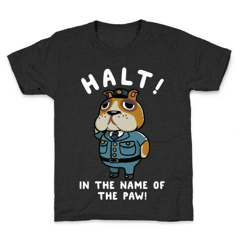 Halt in the Name of the Paw Booker Kids T-Shirt