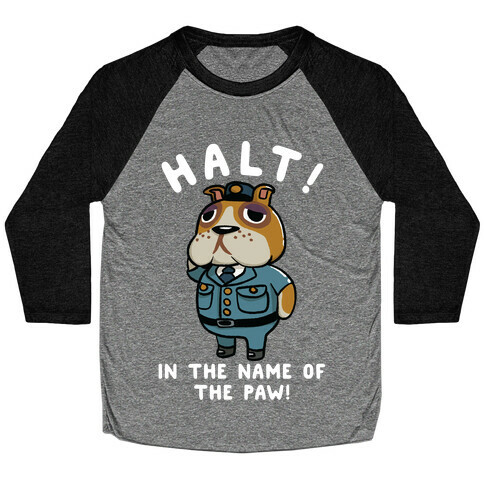 Halt in the Name of the Paw Booker Baseball Tee