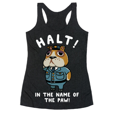 Halt in the Name of the Paw Booker Racerback Tank Top