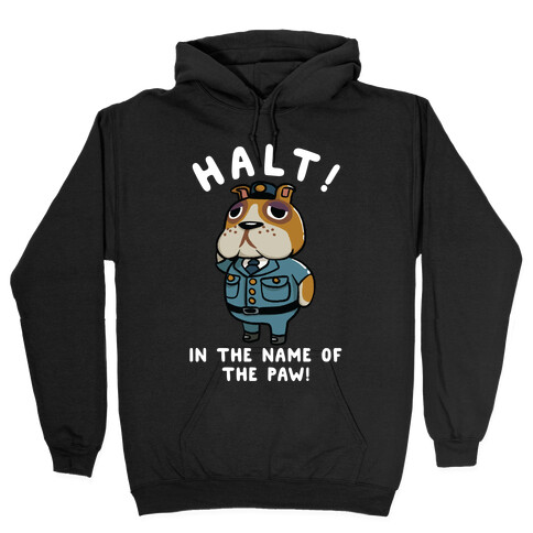 Halt in the Name of the Paw Booker Hooded Sweatshirt