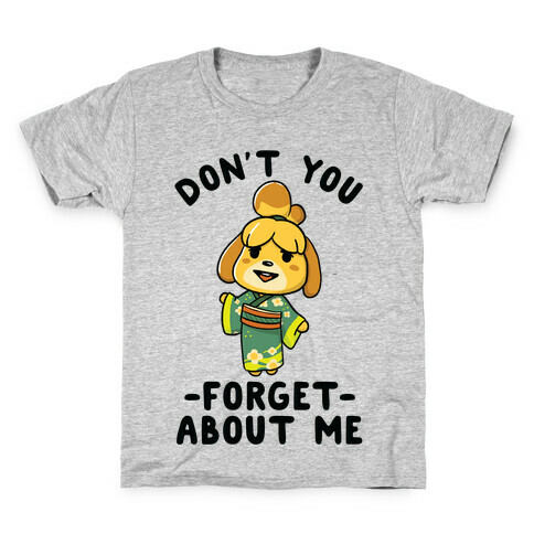 Don't You Forget About me Issabelle Kids T-Shirt