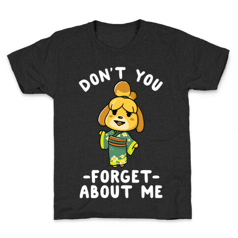 Don't You Forget About me Issabelle Kids T-Shirt