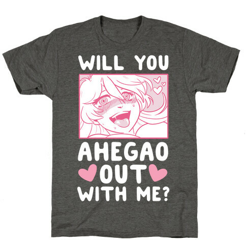 Will You Ahegao Out With Me T-Shirt