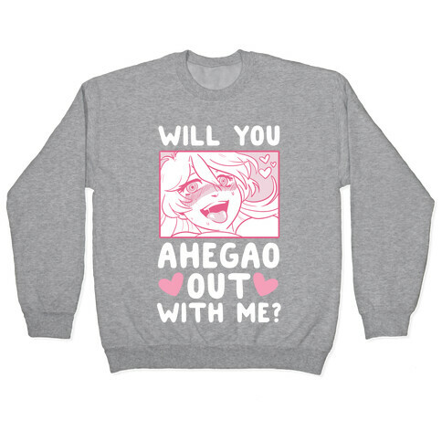 Will You Ahegao Out With Me Pullover