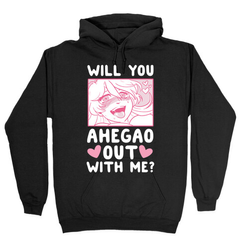 Will You Ahegao Out With Me Hooded Sweatshirt