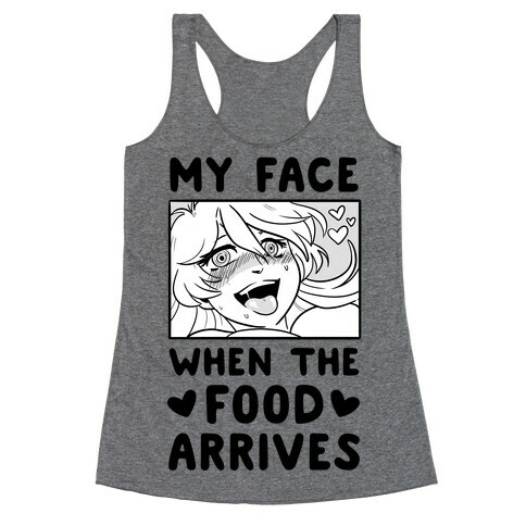 My Face When the Food Arrives  Racerback Tank Top